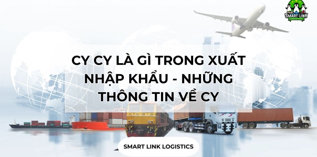 CHI TIẾT CY CY LÀ GÌ TRONG XUẤT NHẬP KHẨU