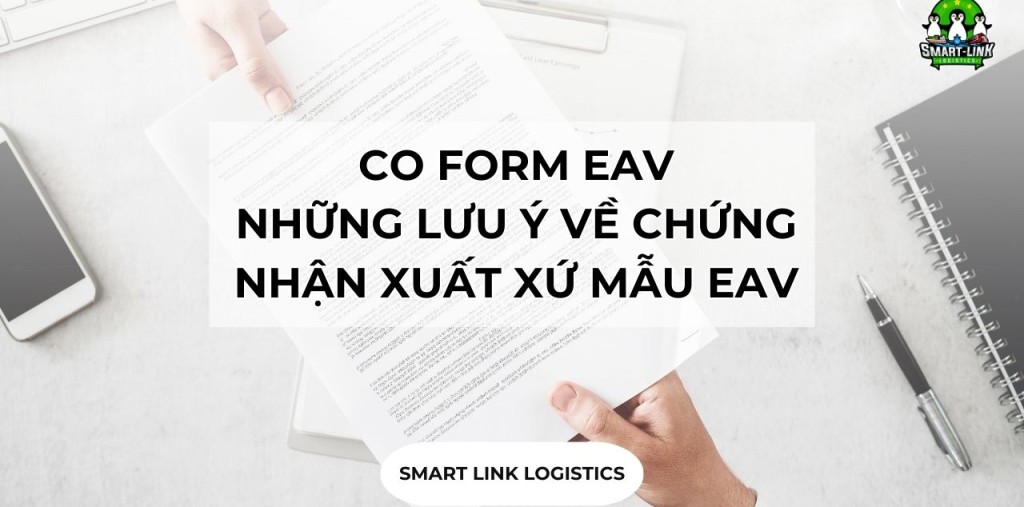 CO FORM EAV – NHỮNG LƯU Ý VỀ CHỨNG NHẬN XUẤT XỨ MẪU EAV