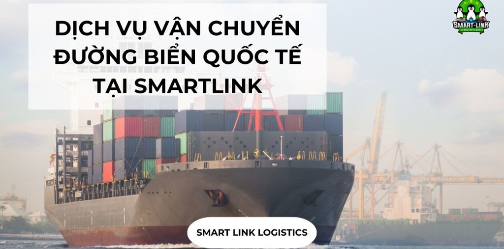 DỊCH VỤ VẬN CHUYỂN ĐƯỜNG BIỂN QUỐC TẾ TẠI SMARTLINK