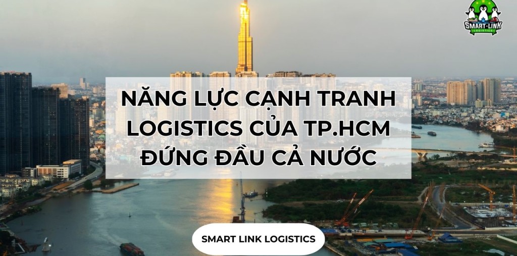 NĂNG LỰC CẠNH TRANH LOGISTICS CỦA TP.HCM ĐANG ĐỨNG ĐẦU CẢ NƯỚC
