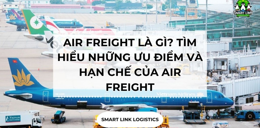 AIR FREIGHT LÀ GÌ? TÌM HIỂU NHỮNG ƯU ĐIỂM VÀ HẠN CHẾ CỦA AIR FREIGHT