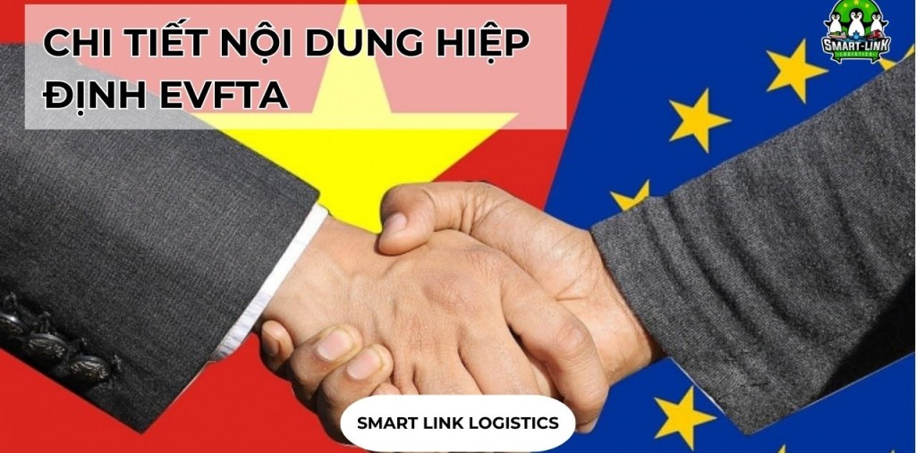 CHI TIẾT NỘI DUNG HIỆP ĐỊNH EVFTA