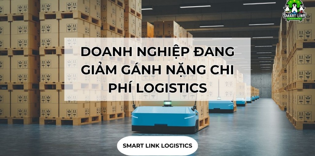 DOANH NGHIỆP ĐANG GIẢM GÁNH NẶNG CHI PHÍ LOGISTICS