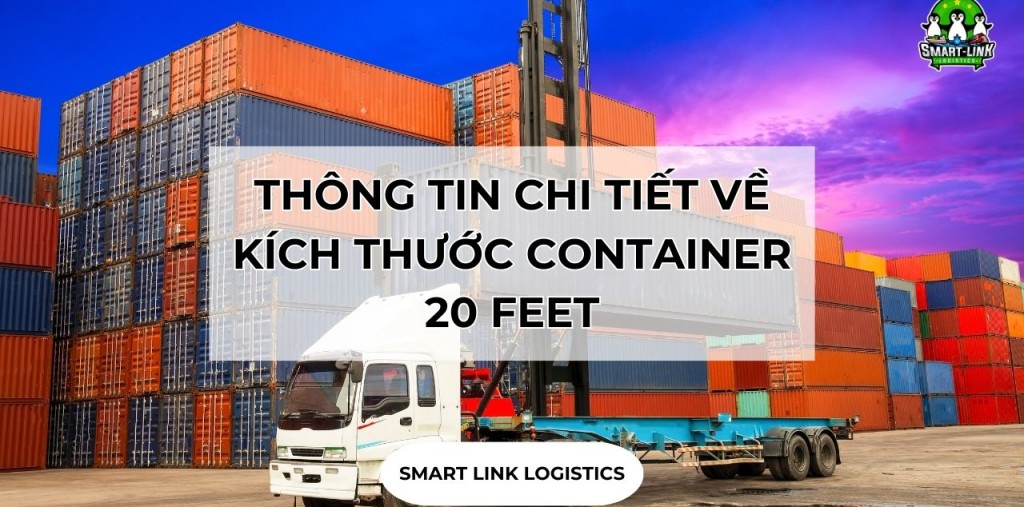 THÔNG TIN CHI TIẾT VỀ KÍCH THƯỚC CONTAINER 20 FEET