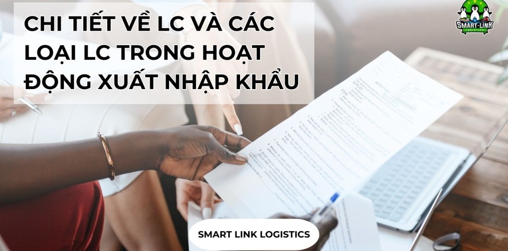 CHI TIẾT VỀ LC VÀ CÁC LOẠI LC TRONG HOẠT ĐỘNG XUẤT NHẬP KHẨU