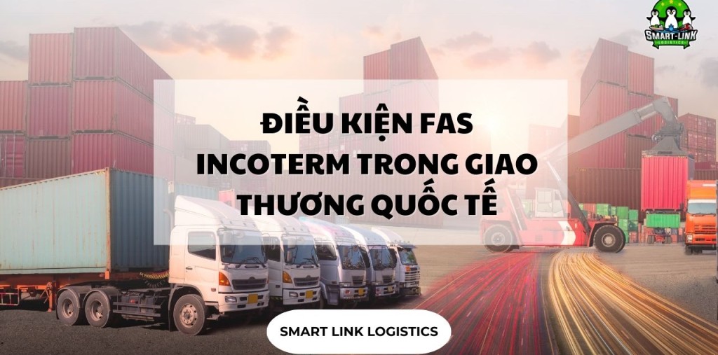ĐIỀU KIỆN FAS INCOTERM TRONG GIAO THƯƠNG QUỐC TẾ