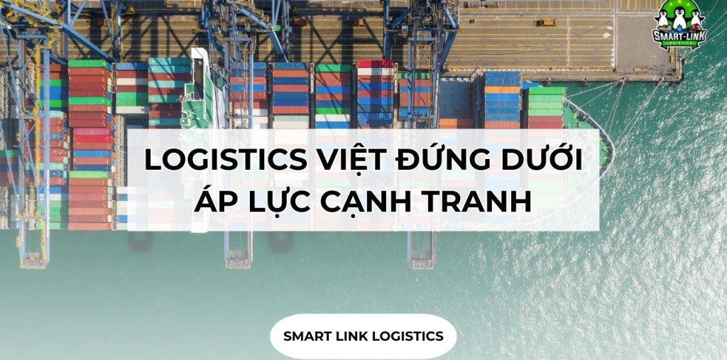 BÀI TOÁN CUỐI: LOGISTICS VIỆT ĐỨNG DƯỚI ÁP LỰC CẠNH TRANH