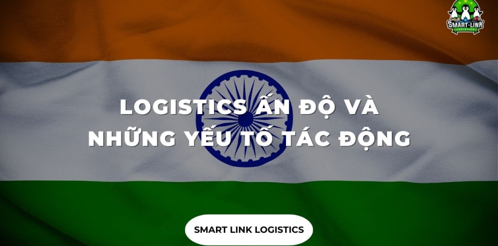 LOGISTICS ẤN ĐỘ VÀ NHỮNG YẾU TỐ TÁC ĐỘNG