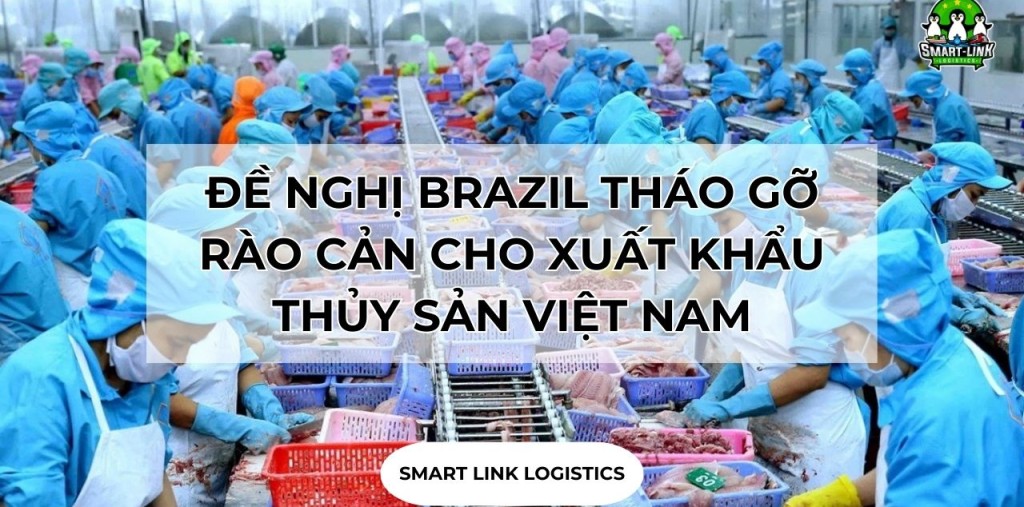 ĐỀ NGHỊ BRAZIL THÁO GỠ RÀO CẢN CHO XUẤT KHẨU THỦY SẢN VIỆT NAM