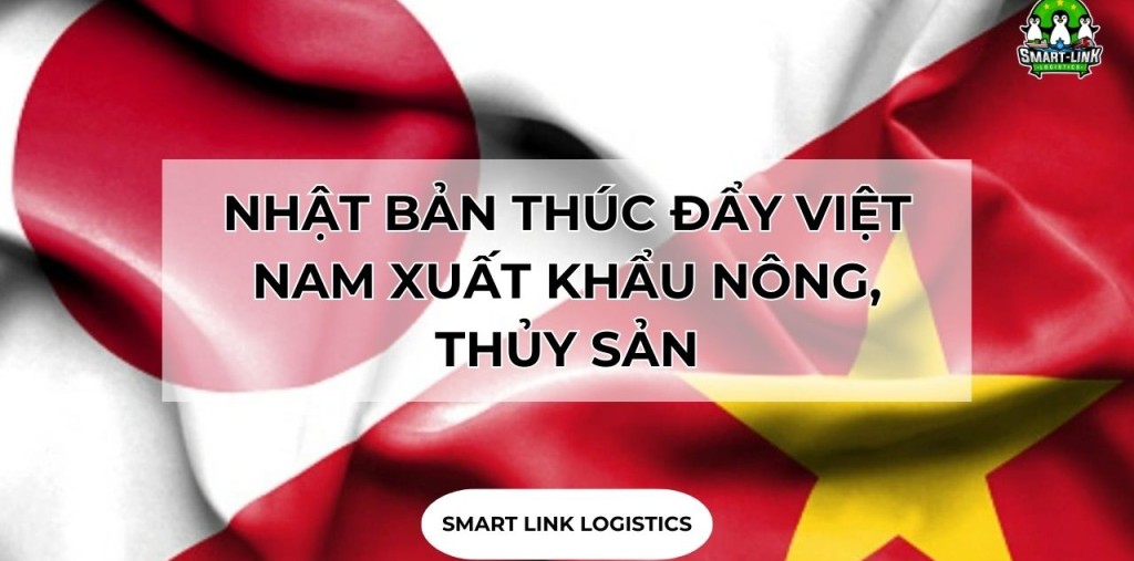 NHẬT BẢN THÚC ĐẨY VIỆT NAM XUẤT KHẨU NÔNG, THỦY SẢN
