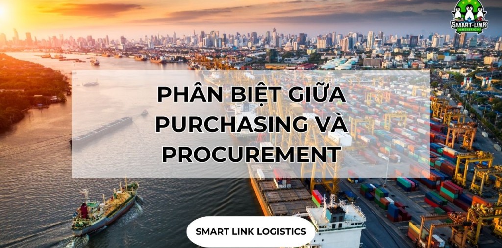 PHÂN BIỆT GIỮA PURCHASING VÀ PROCUREMENT