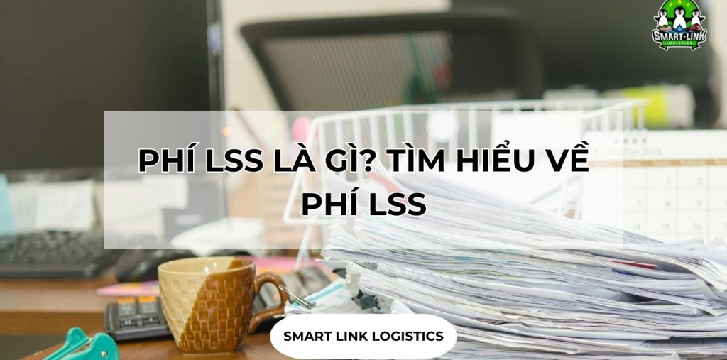 PHÍ LSS LÀ GÌ? TÌM HIỂU VỀ PHÍ LSS