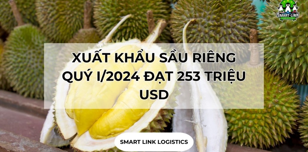 XUẤT KHẨU SẦU RIÊNG QUÝ I/2024 ĐẠT 253 TRIỆU USD