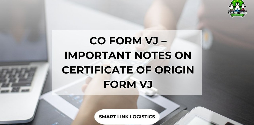 CO FORM VJ – IMPORTANT NOTES ON CERTIFICATE OF ORIGIN FORM VJ