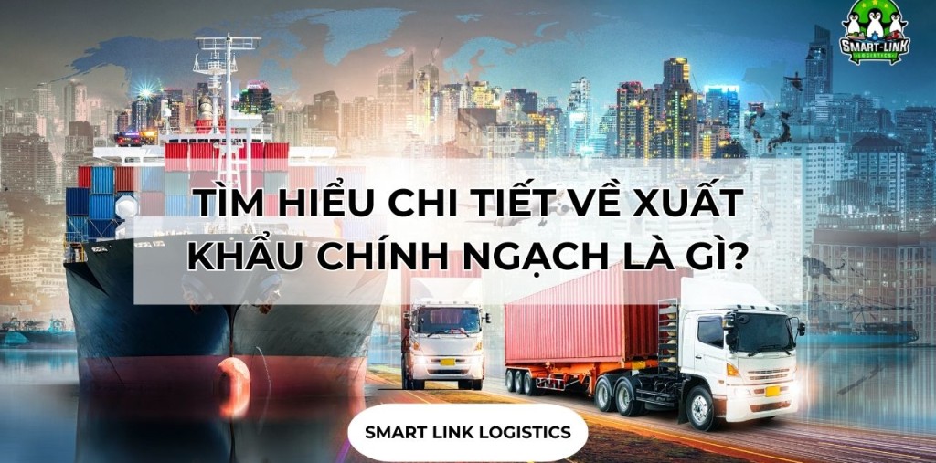 TÌM HIỂU CHI TIẾT VỀ XUẤT KHẨU CHÍNH NGẠCH LÀ GÌ?