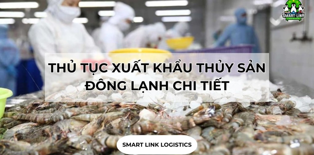 THỦ TỤC XUẤT KHẨU THỦY SẢN ĐÔNG LẠNH CHI TIẾT