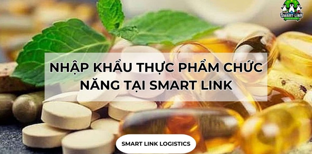 NHẬP KHẨU THỰC PHẨM CHỨC NĂNG TẠI SMART LINK