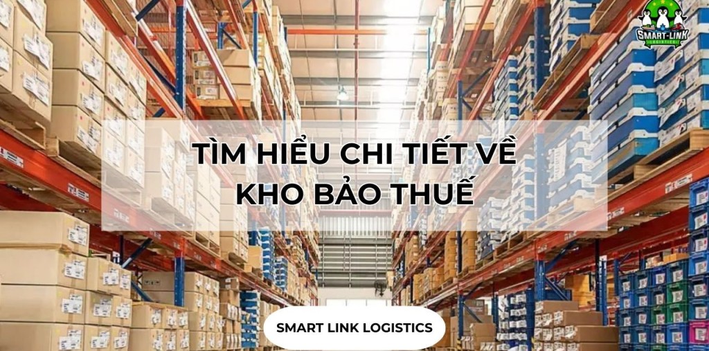 TÌM HIỂU CHI TIẾT VỀ KHO BẢO THUẾ