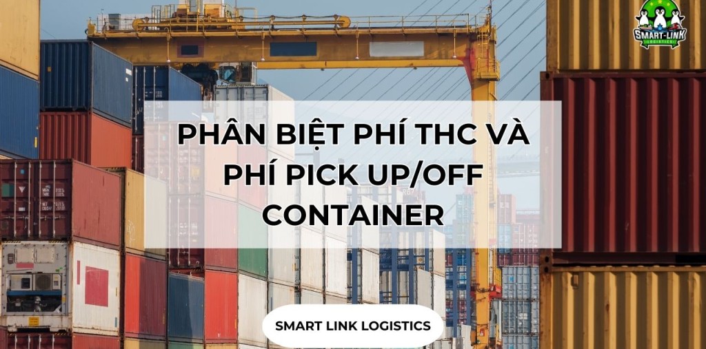 PHÂN BIỆT PHÍ THC VÀ PHÍ PICK UP/OFF CONTAINER