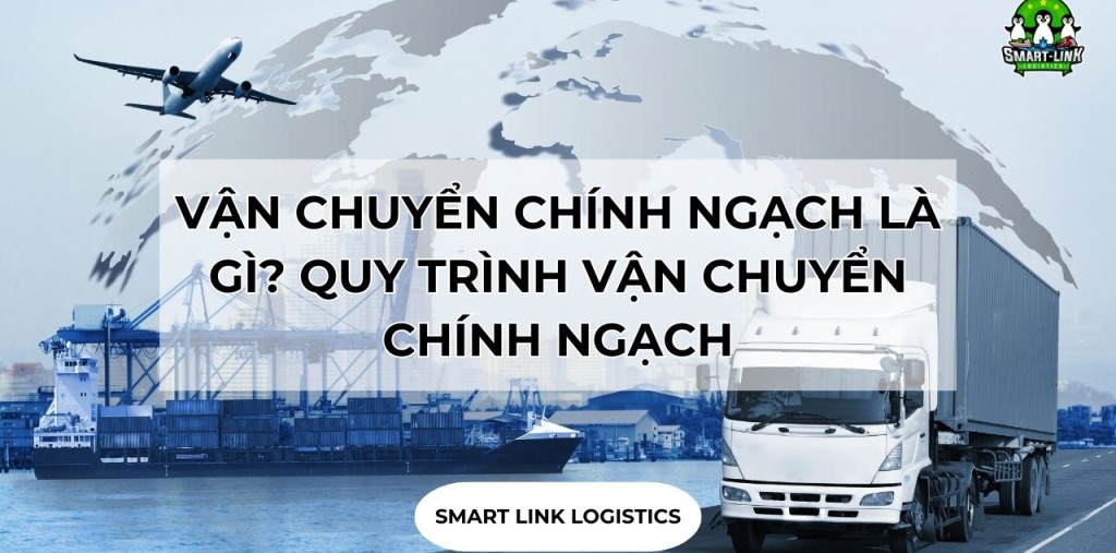 VẬN CHUYỂN CHÍNH NGẠCH LÀ GÌ? QUY TRÌNH VẬN CHUYỂN CHÍNH NGẠCH