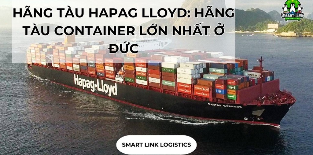 HÃNG TÀU HAPAG LLOYD: HÃNG TÀU CONTAINER LỚN NHẤT Ở ĐỨC