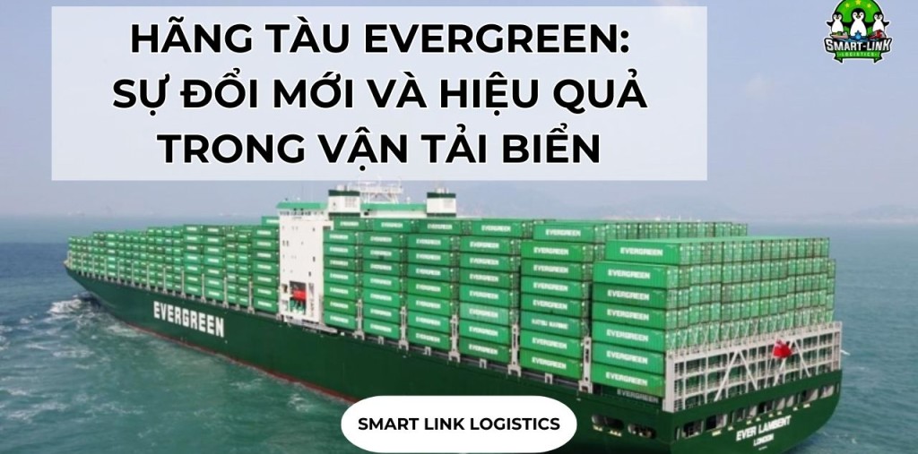 HÃNG TÀU EVERGREEN: BIỂU TƯỢNG CỦA SỰ ĐỔI MỚI VÀ HIỆU QUẢ TRONG VẬN TẢI BIỂN