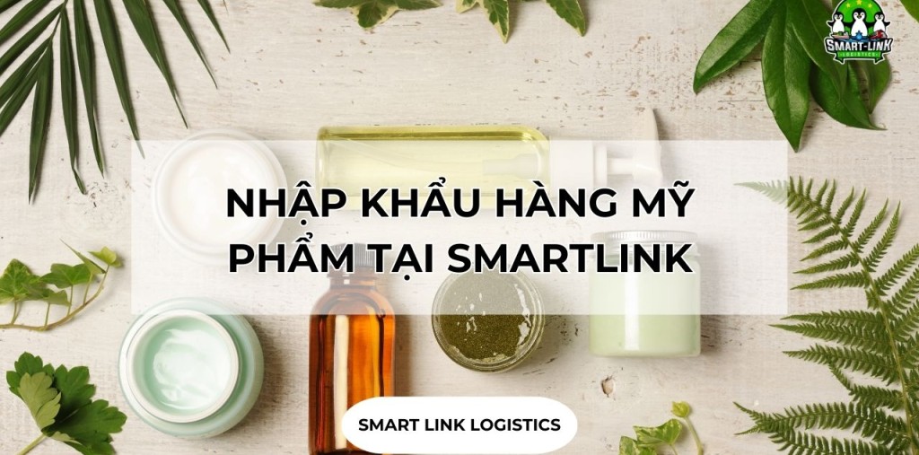 NHẬP KHẨU HÀNG MỸ PHẨM TẠI SMARTLINK