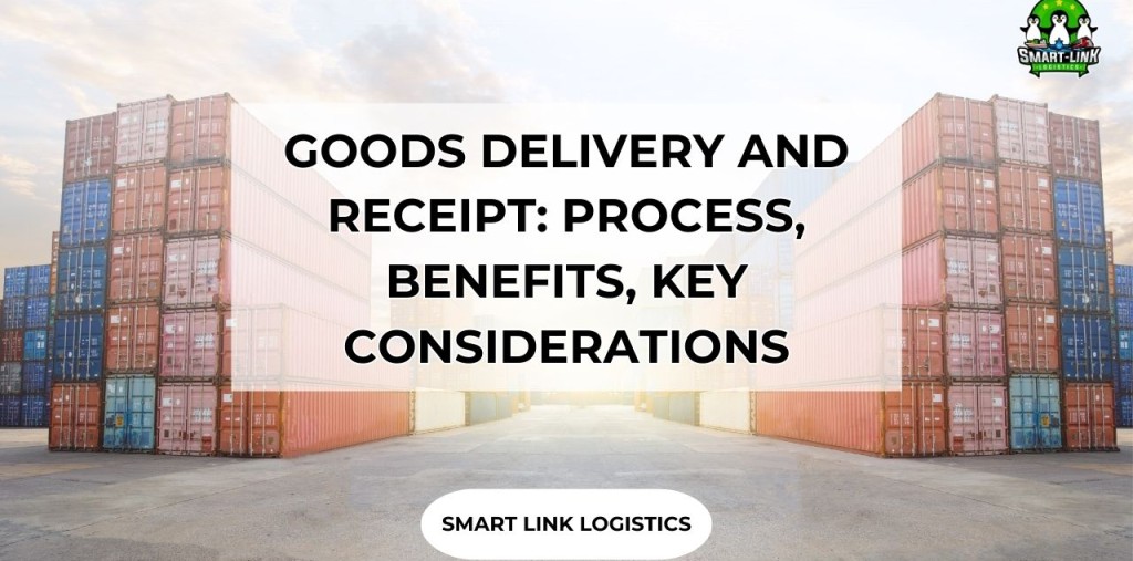 GOODS DELIVERY AND RECEIPT: PROCESS, BENEFITS, AND KEY CONSIDERATIONS