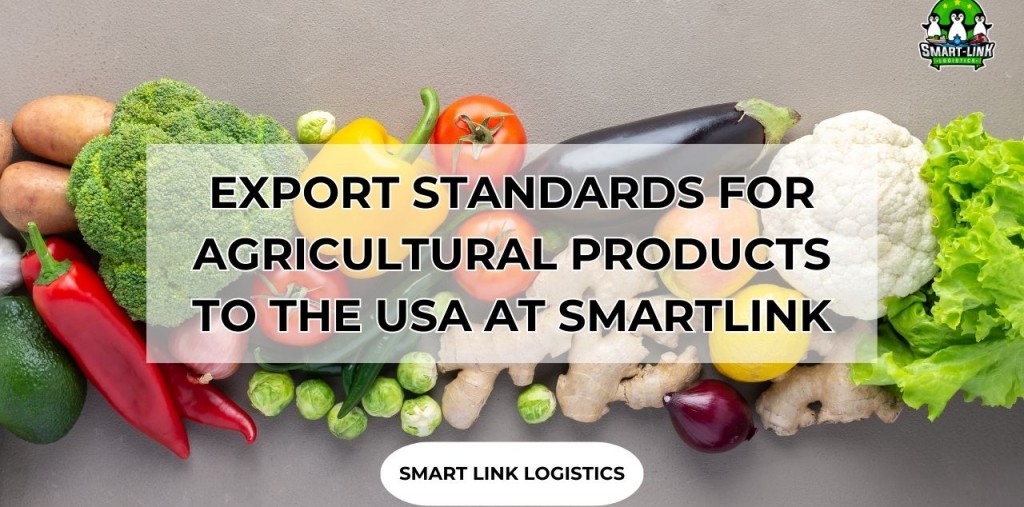 EXPORT STANDARDS FOR AGRICULTURAL PRODUCTS TO THE USA AT SMARTLINK