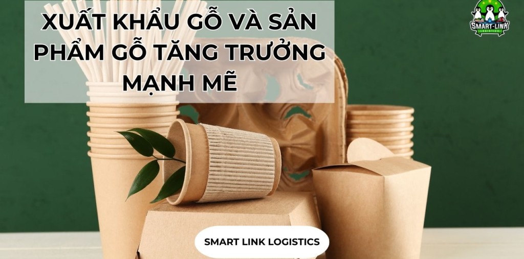 XUẤT KHẨU GỖ VÀ SẢN PHẨM GỖ TĂNG TRƯỞNG MẠNH MẼ