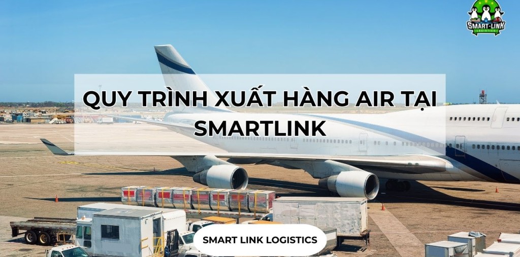 QUY TRÌNH XUẤT HÀNG AIR TẠI SMARTLINK