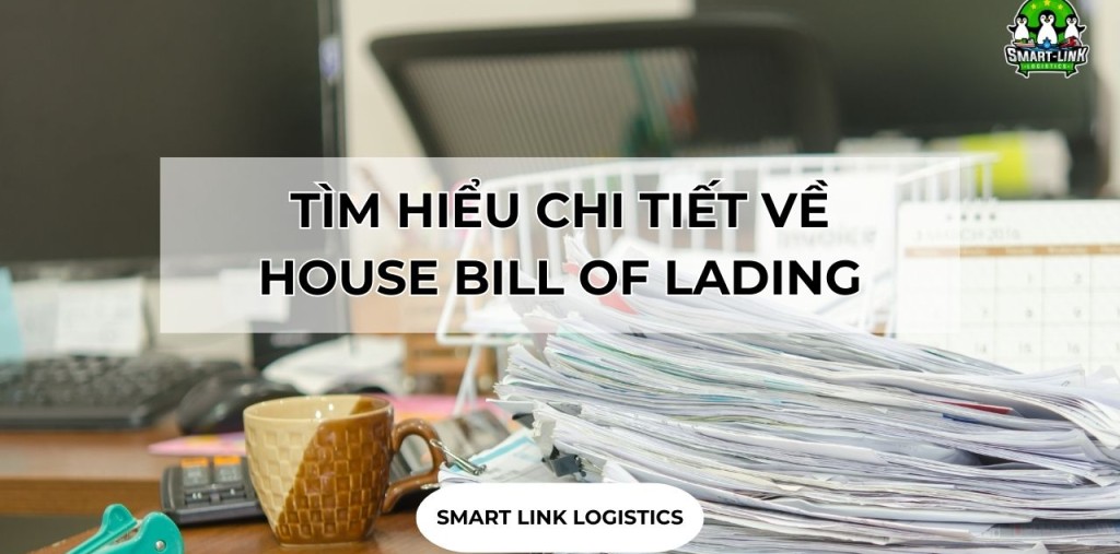 TÌM HIỂU CHI TIẾT VỀ HOUSE BILL OF LADING