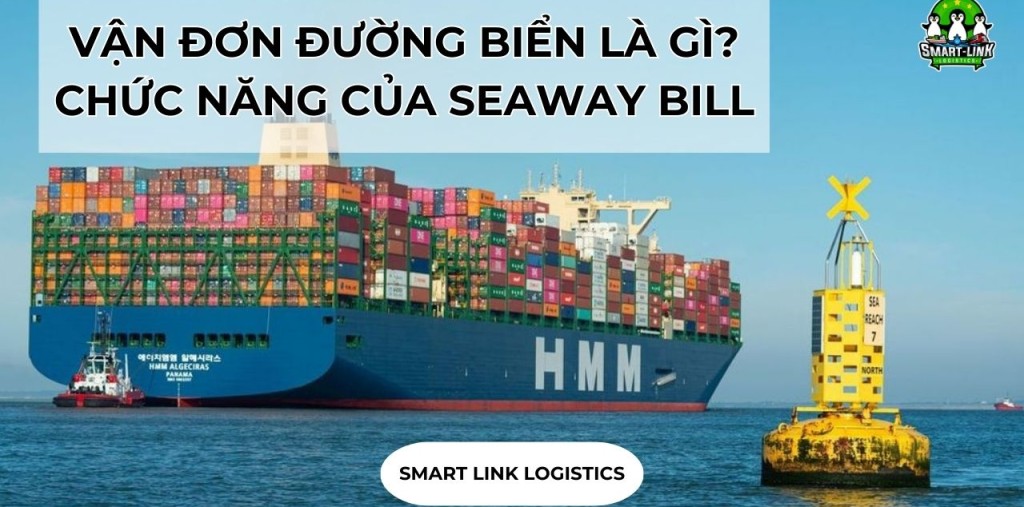 VẬN ĐƠN ĐƯỜNG BIỂN LÀ GÌ? CHỨC NĂNG CỦA SEAWAY BILL