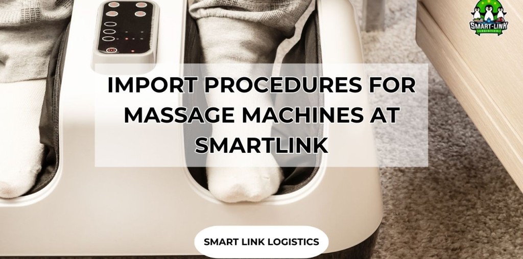 IMPORT PROCEDURES FOR MASSAGE MACHINES AT SMARTLINK