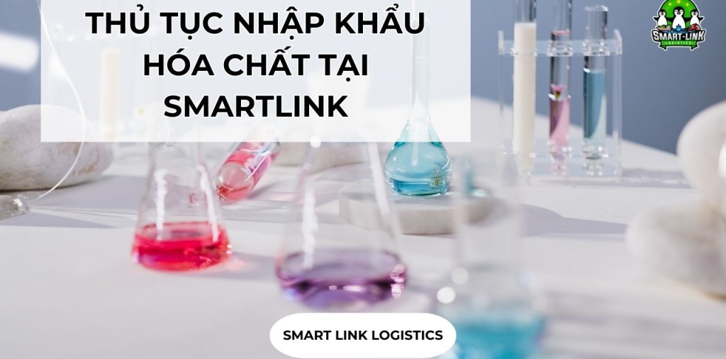 THỦ TỤC NHẬP KHẨU HÓA CHẤT TẠI SMARTLINK