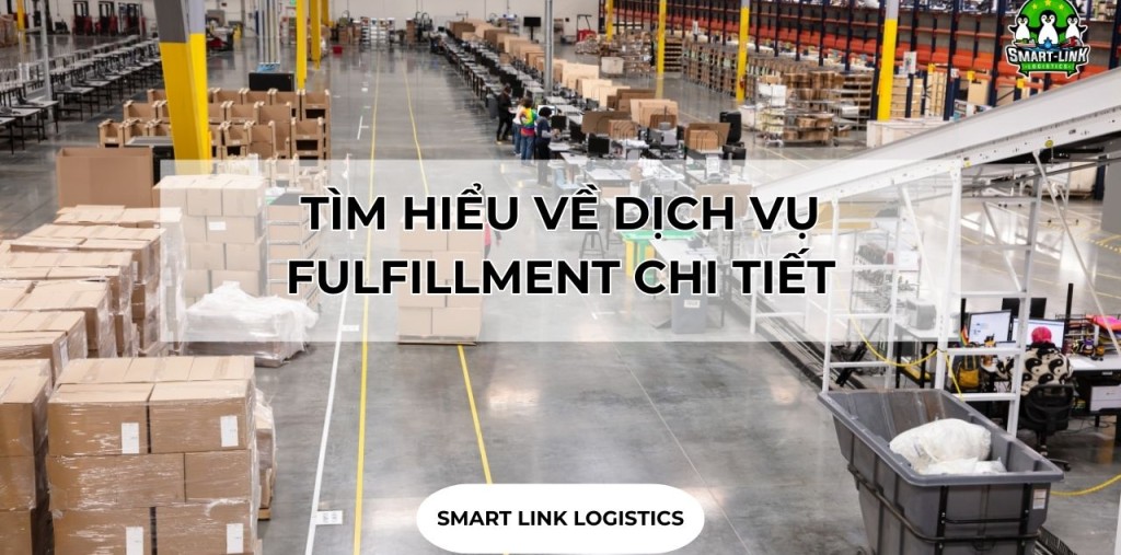 TÌM HIỂU VỀ DỊCH VỤ FULFILLMENT CHI TIẾT