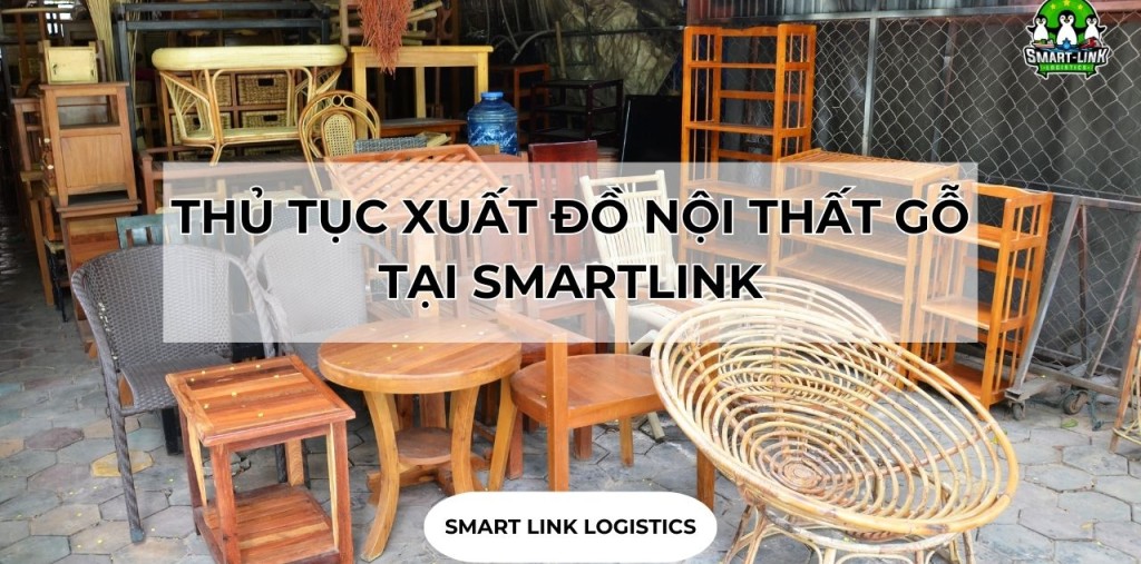 THỦ TỤC XUẤT ĐỒ NỘI THẤT GỖ TẠI SMARTLINK