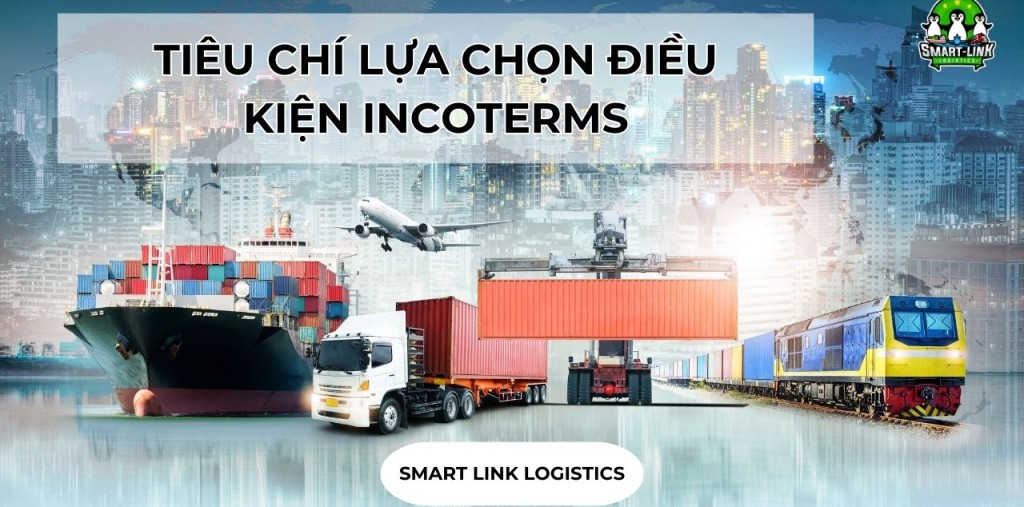TÌM HIỂU TIÊU CHÍ LỰA CHỌN ĐIỀU KIỆN INCOTERMS