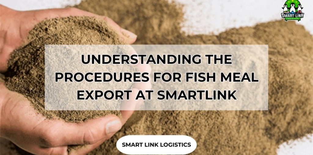 UNDERSTANDING THE PROCEDURES FOR FISH MEAL EXPORT AT SMARTLINK