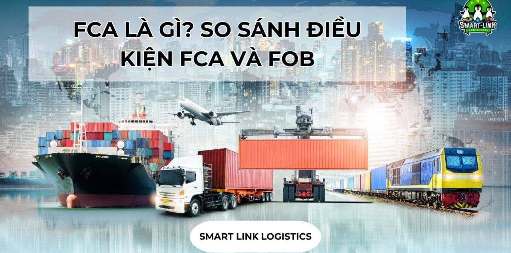 FCA LÀ GÌ? SO SÁNH ĐIỀU KIỆN FCA VÀ FOB