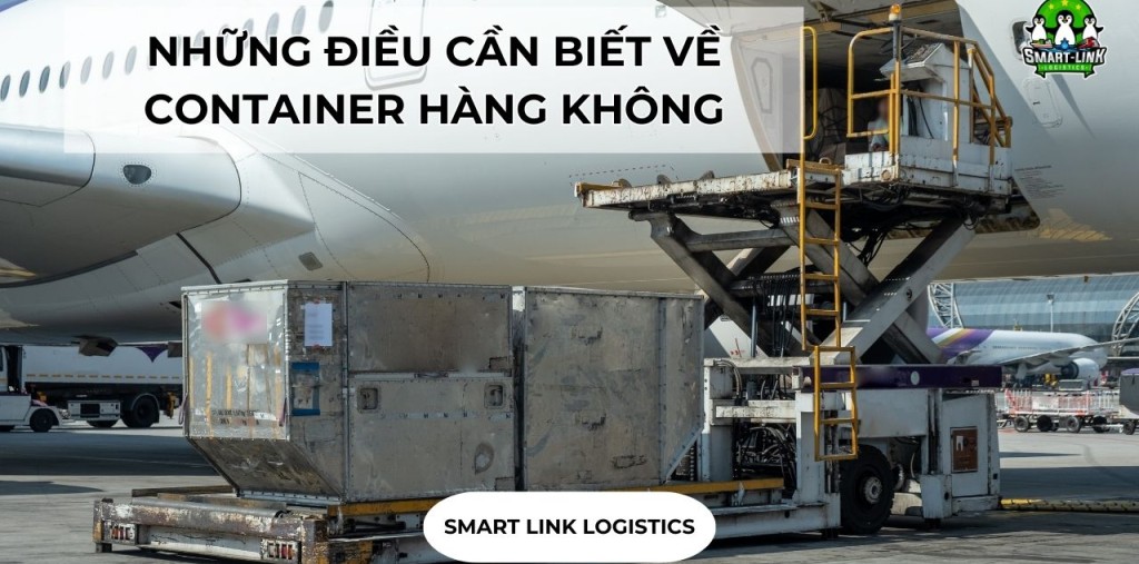 NHỮNG ĐIỀU CẦN BIẾT VỀ CONTAINER HÀNG KHÔNG