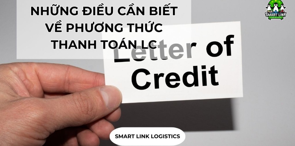 NHỮNG ĐIỀU CẦN BIẾT VỀ PHƯƠNG THỨC THANH TOÁN LC