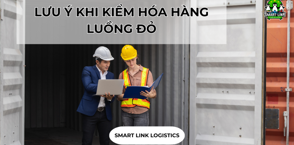 LƯU Ý KHI KIỂM HÓA HÀNG LUỒNG ĐỎ