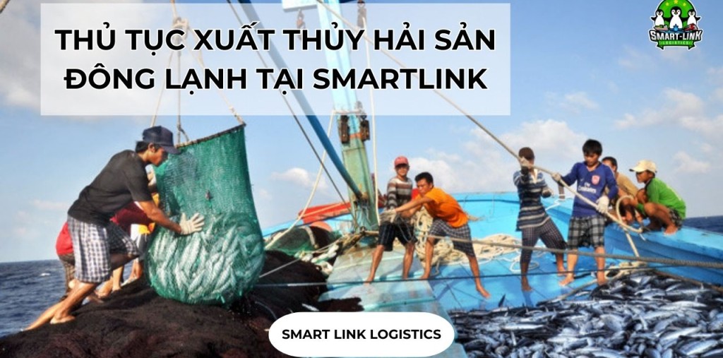 THỦ TỤC XUẤT THỦY HẢI SẢN ĐÔNG LẠNH TẠI SMARTLINK
