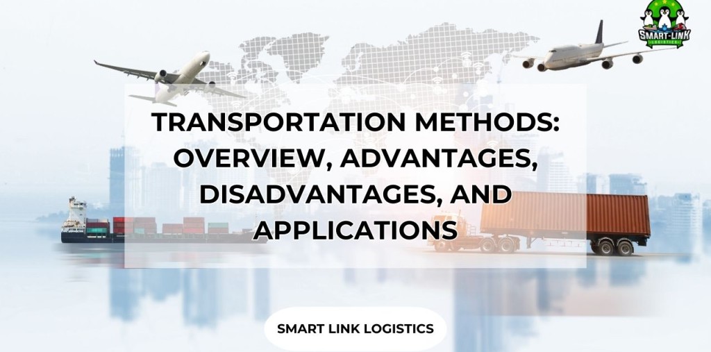 TRANSPORTATION METHODS: OVERVIEW, ADVANTAGES, DISADVANTAGES, AND APPLICATIONS