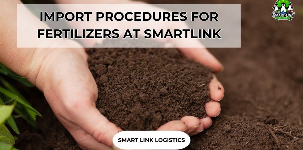 IMPORT PROCEDURES FOR FERTILIZERS AT SMARTLINK