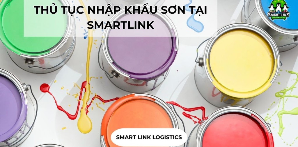 THỦ TỤC NHẬP KHẨU SƠN TẠI SMARTLINK