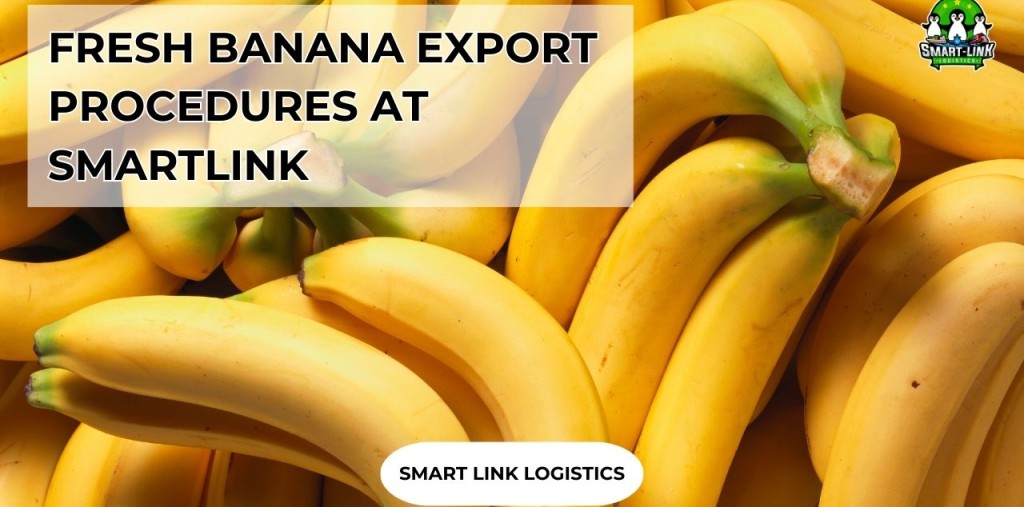 FRESH BANANA EXPORT PROCEDURES AT SMARTLINK