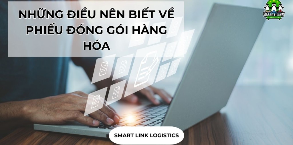 NHỮNG ĐIỀU NÊN BIẾT VỀ PHIẾU ĐÓNG GÓI HÀNG HÓA