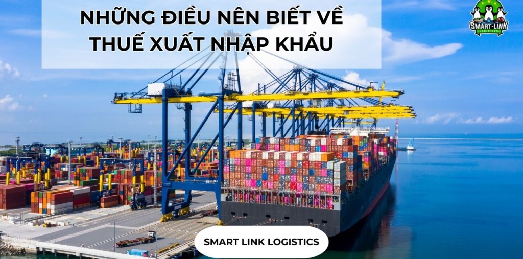 NHỮNG ĐIỀU NÊN BIẾT VỀ THUẾ XUẤT NHẬP KHẨU